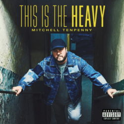 Mitchell Tenpenny | This is the Heavy
